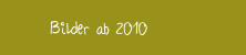 Bilder ab 2010